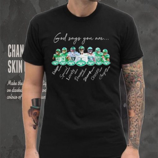 New York Jets god says you are unique special lovely precious strong chosen forgiven shirt