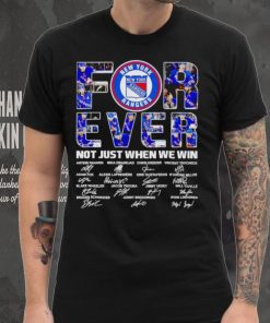New York Rangers forever not just when we win signatures shirt