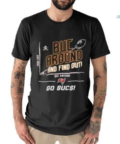 Nfl Tampa Bay Buccaneers Buc Around And Find Out Go Bucs Shirt