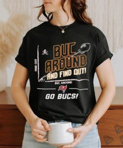 Nfl Tampa Bay Buccaneers Buc Around And Find Out Go Bucs Shirt