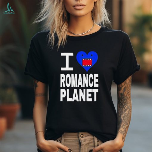 Nice Romance I love romanceplanet shirt