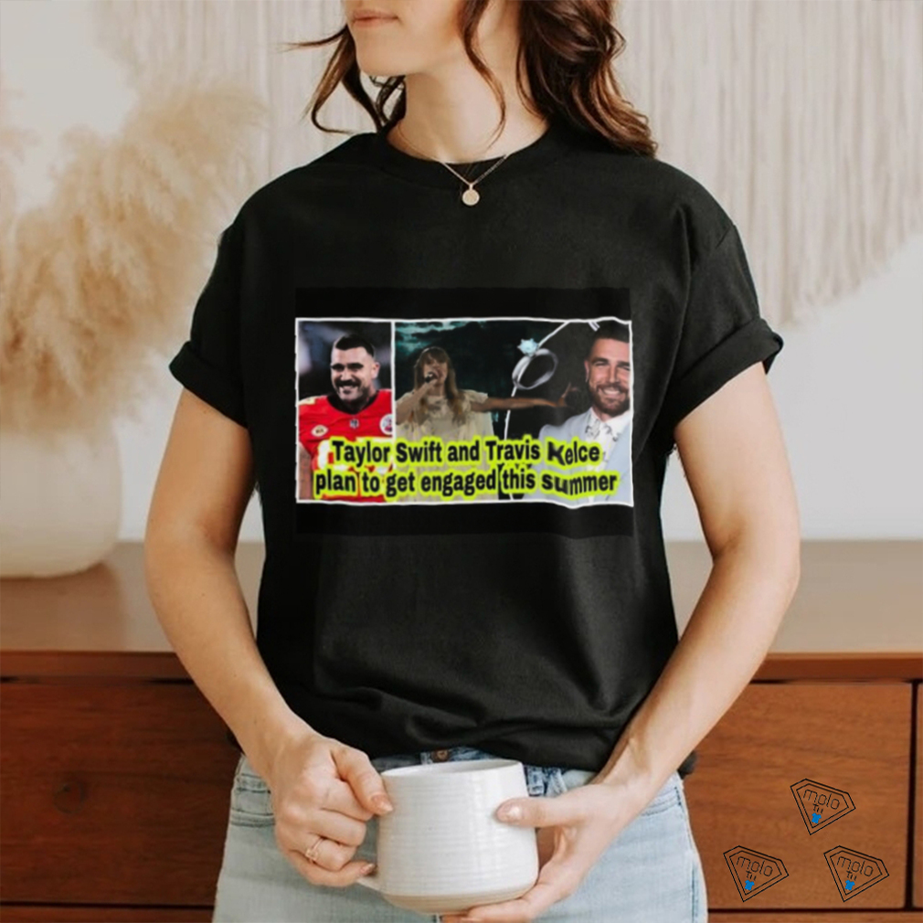Nice Taylor and Travis Kelce plan to get engaged this summer shirt Nice Taylor and Travis Kelce plan to get engaged this summer shirt