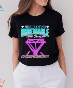 Nick Diamond Undeniable World Champion The Program Shirt
