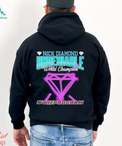 Nick Diamond Undeniable World Champion The Program Shirt, hoodie, sweater, long sleeve and tank top Nick Diamond Undeniable World Champion The Program Shirt