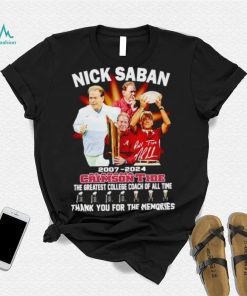 Nick Saban 2007 2024 Alabama Crimson Tide the greatest College Coach of all time shirt