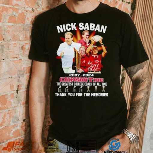 Nick Saban 2007 2024 Alabama Crimson Tide the greatest College Coach of all time shirt