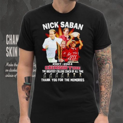 Nick Saban 2007 2024 Alabama Crimson Tide the greatest College Coach of all time shirt