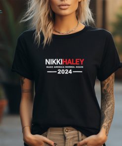Nikki Haley Make America Normal Again 2024 t shirt