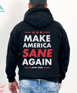 Nikki Haley Make America Sane Again Haley 2024 Shirt