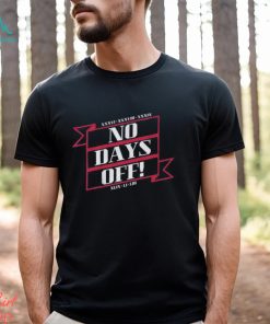 No Days Off Forever T Shirt, hoodie, sweater, long sleeve and tank top No Days Off Forever T Shirt