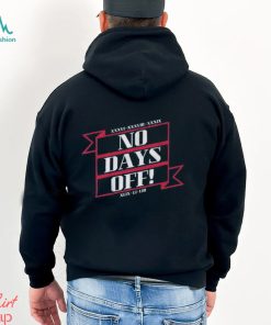 No Days Off Forever T Shirt, hoodie, sweater, long sleeve and tank top No Days Off Forever T Shirt