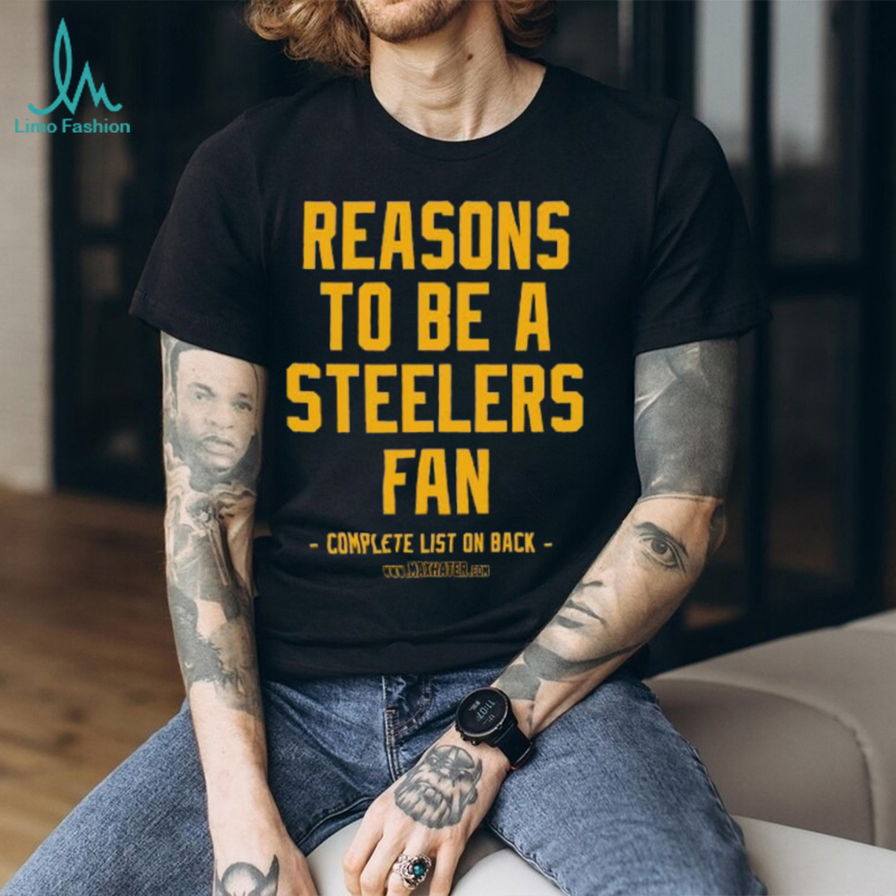 No Reasons to Be A Pittsburgh Steelers Fan shirt No Reasons to Be A Pittsburgh Steelers Fan shirt
