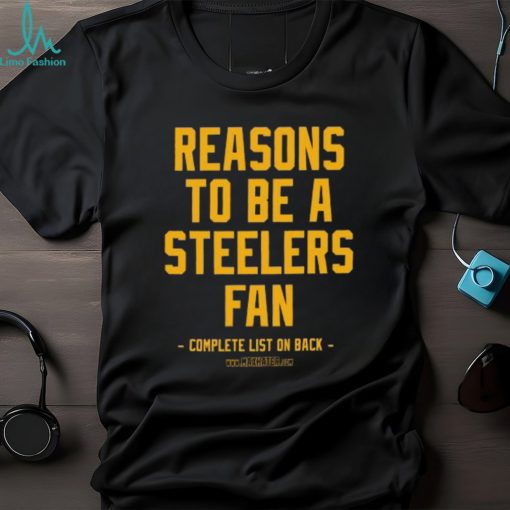 No Reasons to Be A Pittsburgh Steelers Fan shirt