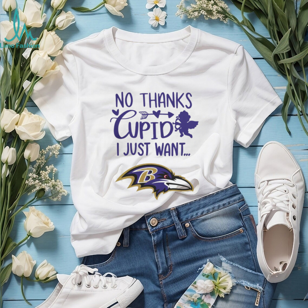 No Thanks Cupid I Just Want Baltimore Ravens 2024 Shirt No Thanks Cupid I Just Want Baltimore Ravens 2024 Shirt