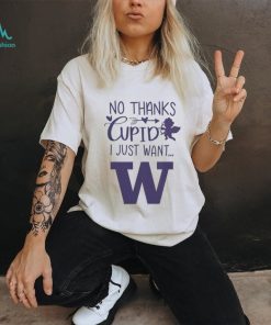 No Thanks Cupid I Just Want Washington Huskies T Shirt