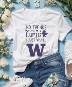 No Thanks Cupid I Just Want Washington Huskies T Shirt, hoodie, sweater, long sleeve and tank top No Thanks Cupid I Just Want Washington Huskies T Shirt