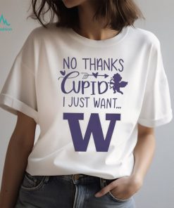 No Thanks Cupid I Just Want Washington Huskies T Shirt, hoodie, sweater, long sleeve and tank top No Thanks Cupid I Just Want Washington Huskies T Shirt