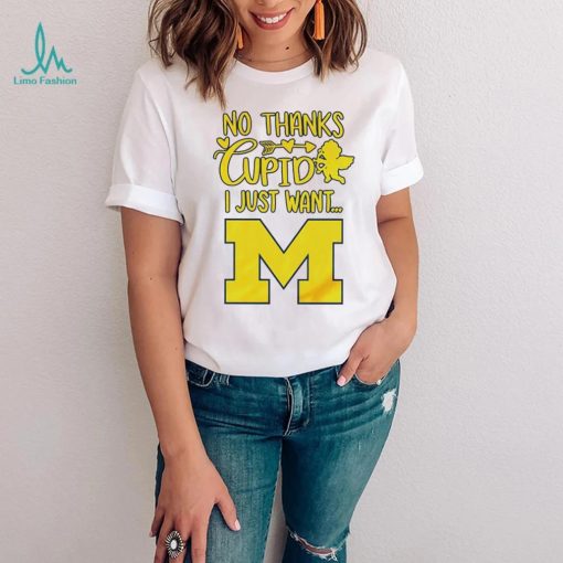 No thanks Cupid I just want Michigan Wolverines shirt