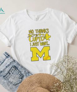 No thanks Cupid I just want Michigan Wolverines shirt
