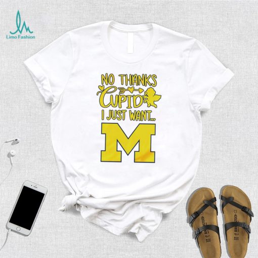 No thanks Cupid I just want Michigan Wolverines shirt