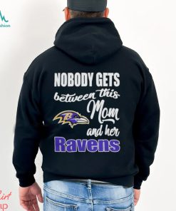 Nobody Gets Between Mom And Her Baltimore Ravens 2024 Shirt