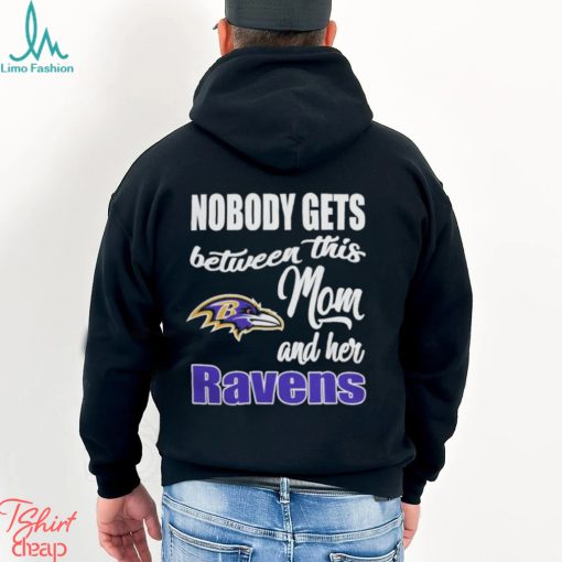 Nobody Gets Between Mom And Her Baltimore Ravens 2024 Shirt