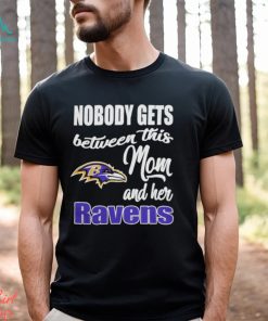 Nobody Gets Between Mom And Her Baltimore Ravens 2024 Shirt