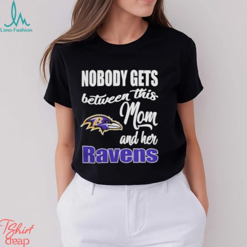 Nobody Gets Between Mom And Her Baltimore Ravens 2024 Shirt