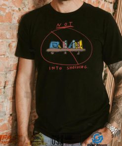 Not Into Shelving Tee Ethically Made T Shirt