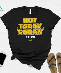 Not Today Saban T Shirt