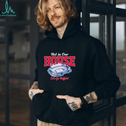 Not in our house lets go Buffalo Bills shirt