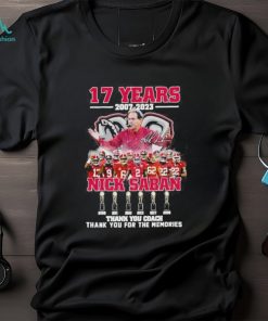 Official 17 Years 2007 2023 Nick Saban Thank You Coach Thank You For The Memories Signature Shirt