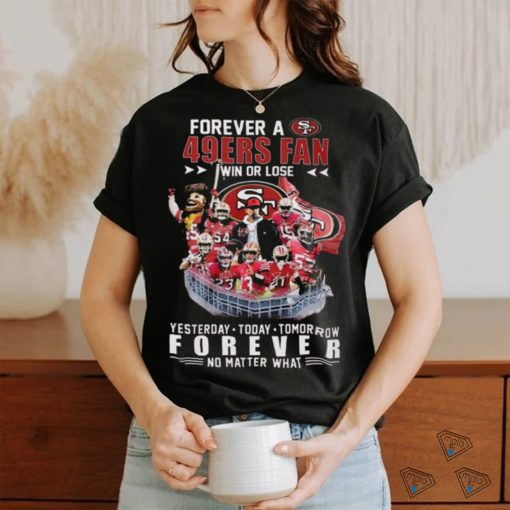 Official 49ers Forever A SF 49ers Fan Win Or Lose Shirt