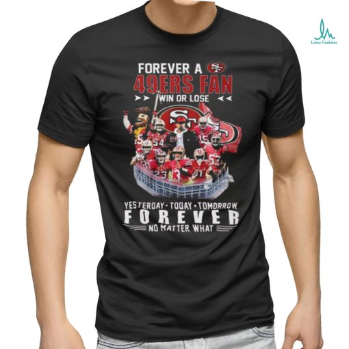 Official 49ers Forever A SF 49ers Fan Win Or Lose Shirt
