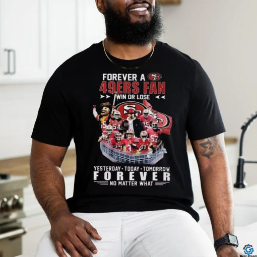 Official 49ers Forever A SF 49ers Fan Win Or Lose Shirt