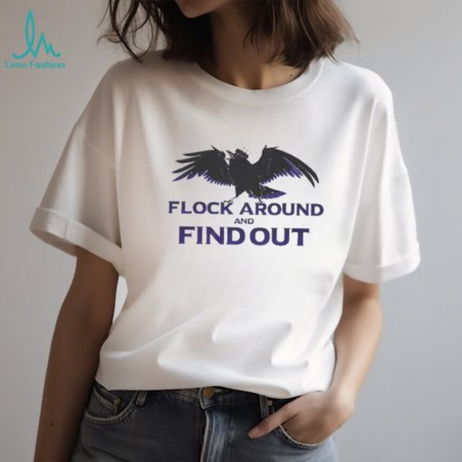 Official Baltimore Ravens Flock Around and Find Out Raven Shirt