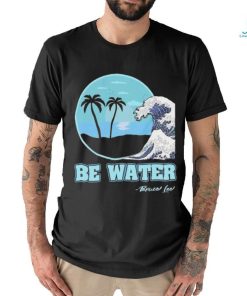 Official Be Water Bruce Lee Shirt, hoodie, sweater, long sleeve and tank top Official Be Water Bruce Lee Shirt