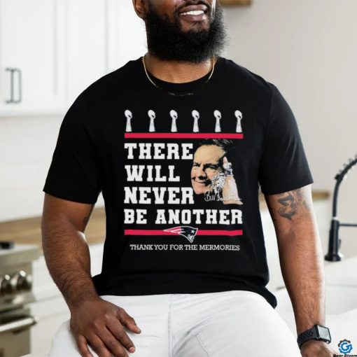 Official Bill Belichick New Engand Patriots There Will Never Be Another Thank You For The Memories Shirt