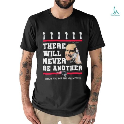 Official Bill Belichick New Engand Patriots There Will Never Be Another Thank You For The Memories Shirt