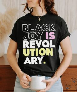 Official Black Joy Is Revolutionary Shirt