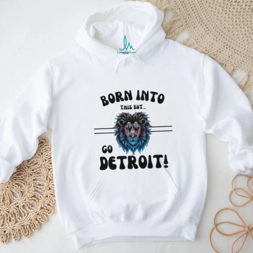 Official Born Into This But Go Detroit Lion 2024 Shirt