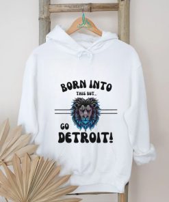 Official Born Into This But Go Detroit Lion 2024 Shirt