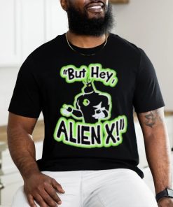 Official But Hey Alien X Shirt