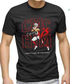 Official CMC is Him Christian McCaffrey San Francisco 49ers signature shirt