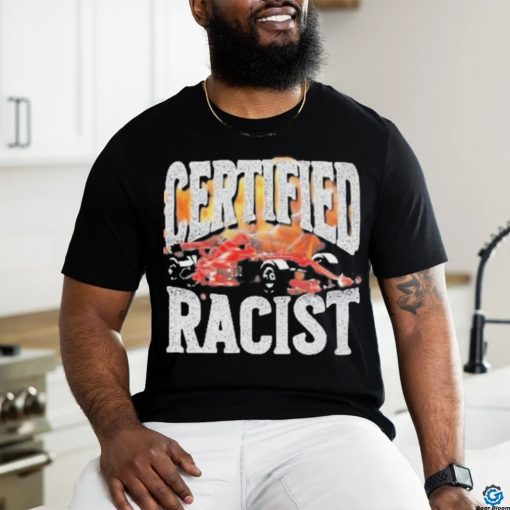 Official Certified Racist Tee Shirt