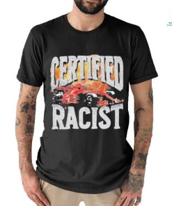 Official Certified Racist Tee Shirt