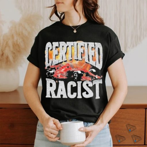 Official Certified Racist Tee Shirt