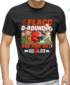 Official Cleveland Browns Joe Flacco Flacc O Round – And Find Out 2023 Shirt