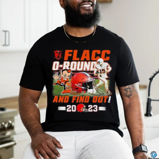 Official Cleveland Browns Joe Flacco Flacc O Round – And Find Out 2023 Shirt