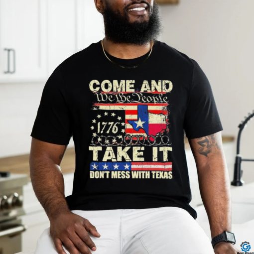Official Come and Take It Texas Razor Wire We the People Don’t Mess With Texas Shirt
